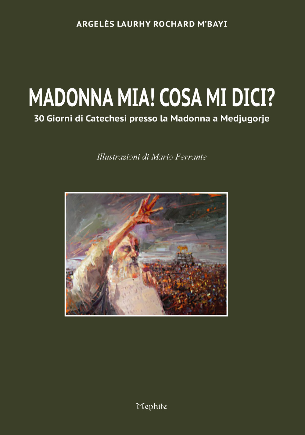 Madonna mia! Cosa mi dici? 30 giorni di catechesi presso la Madonna a Medjugorje Scarica PDF EPUB
