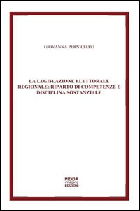 La legislazione elettorale regionale. Riparto di competenze e disciplina sostanziale Scarica PDF EPUB
