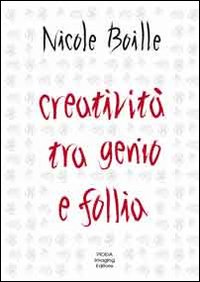 Creatività tra genio e follia. Segno e scrittura. Contributi dell'indagine grafologica per una psicologia dell'arte Scarica PDF EPUB
