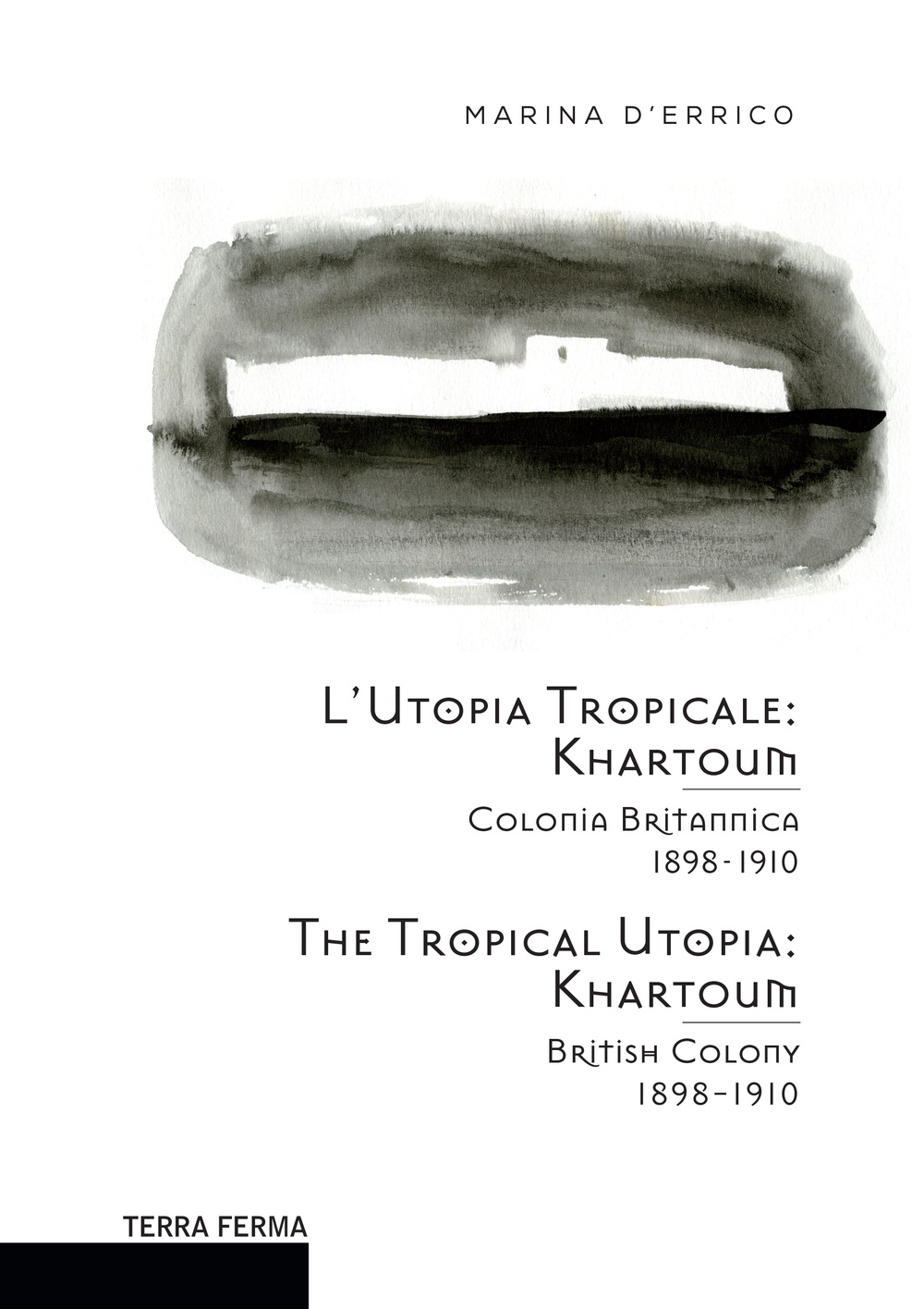 L' utopia tropicale. Khartoum. Colonia britannica 1898-1910. Ediz. multilingue