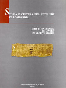 Storia e cultura del restauro in Lombadia. Esiti di un biennio di lavoro in archivi storici.pdf