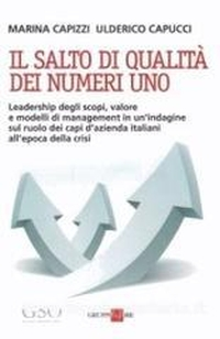 Image of Il salto di qualità dei numeri uno. Leadership degli scopi, valore e modelli di management in un'indagine sul ruolo dei capi d'azienda italiani all'epoca della crisi