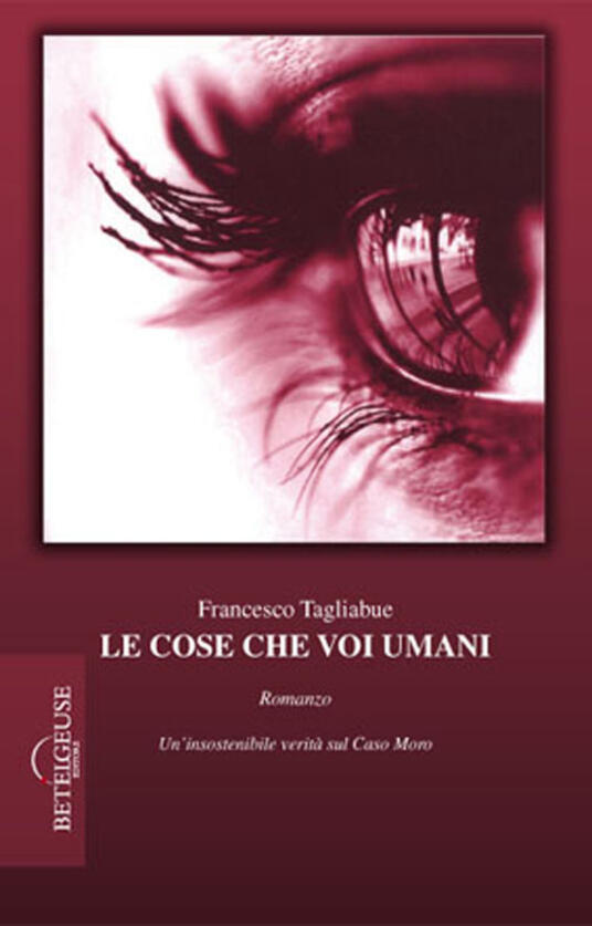 Le cose che voi umani Francesco Tagliabue Libro Betelgeuse Biblioteca Betelguese IBS Le cose che voi umani Francesco Tagliabue Libro Betelgeuse Biblioteca Betelguese IBS