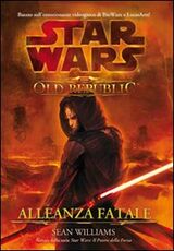 Libro Star wars the old republic. Allenza fatale Sean Williams