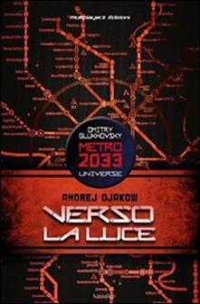 Verso la luce. Metro 2033 universe.pdf
