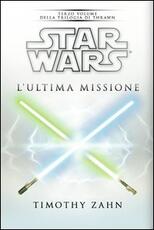 Libro Star Wars. L'ultima missione. La trilogia di Thrawn. Vol. 3 Timothy Zahn