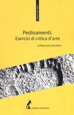 Libro Pedinamenti. Esercizi di critica d'arte Maurizio Cecchetti