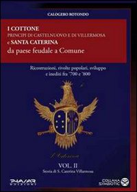 Image of Storia di S. Caterina Villarmosa. Vol. 2: I cottone principi di Castelnuovo e di Villermosa e S. Caterina da paese feudale a comune.