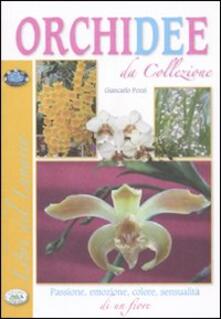 Orchidee da collezione. Passione, emozione, colore, sensualità di un fiore.pdf