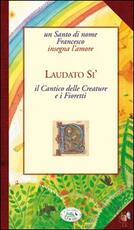 Libro Laudato sii. Cantico delle Creature e i Fioretti