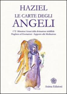 Le Carte Degli Angeli I 72 Misteriosi Arcani Della Divinazione Infallibile Preghiere Ed Esortazioni Supporto Alla Meditazione Con Gadget Haziel Libro Anima Edizioni Messaggi Per L Anima Ibs