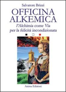 Officina alkemica. Lalchimia come via per la felicità incondizionata.pdf