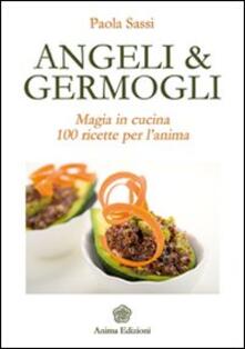 Angeli & germogli. Magia in cucina. 100 ricette per lanima.pdf