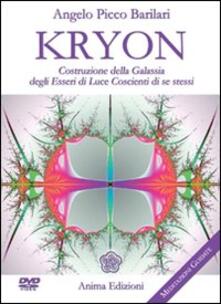 Kryon. Costruzione della galassia degli esseri di luce coscienti di se stessi. Con DVD.pdf