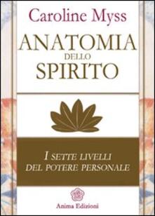 Anatomia dello spirito. I sette livelli del potere personale. Vol. 1.pdf
