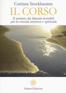 Il corso. Il sentiero dei maestri invisibili per la crescita interiore e spirituale.pdf