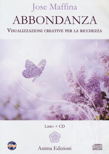 Abbondanza. Visualizzazioni creative per la ricchezza. Con CD-Audio.pdf