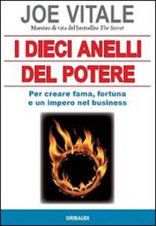 I dieci anelli del potere. Per creare fama, fortuna e un impero nel business.pdf