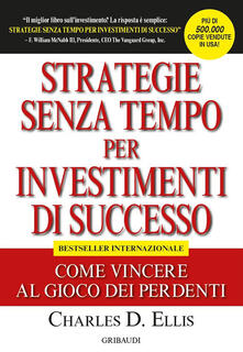 Strategie senza tempo per investimenti di successo. Come vincere al gioco dei perdenti.pdf