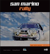 San Marino Rally. Sogni, amore, passione. 1970-2012 Scarica PDF EPUB
