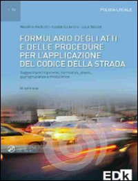 Formulario degli atti e delle procedure per l'applicazione del codice della strada