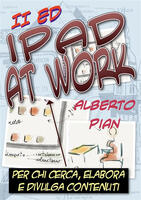  IPad at work. Per chi cerca, elabora e divulga contenuti