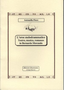 L' eroe melodrammatico. Teatro, musica, romanzo in Bernardo Morando