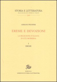 Eresie e devozioni. La religione italiana in età moderna. Vol. 1: Eresie.