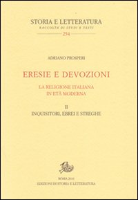 Eresie e devozioni. La religione italiana in età moderna. Vol. 2: Inquisitori, ebrei, streghe. Scarica PDF EPUB
