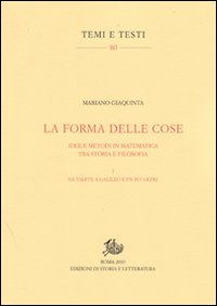 La forma delle cose. Idee e metodi in matematica tra storia e filosofia. Vol. 1: Da Talete a Galileo ed un po' oltre.