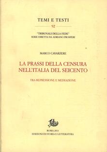 La prassi della censura nellItalia del Seicento. Tra repressione e mediazione.pdf