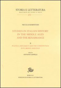 Studies in italian history in the Middle Ages and the Renaissance. Vol. 2: Politics diplomacy, and the constitution in Florence and Italy.