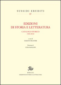 Edizioni di storia e letteratura. Catalogo storico 1943-2010 Scarica PDF EPUB
