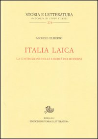 Italia laica. La costruzione delle libertà dei moderni