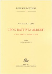 Leon Battista Alberti. Poeta, artista, camaleonte