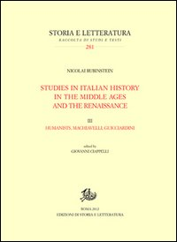 Studies in italian history in the Middle Ages and the Renaissance. Vol. 3: Humanistis, Machiavelli and Guicciardini.