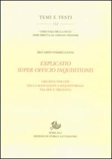 Explicatio super officio inquisitionis. Origini e sviluppi della manualistica inquisitoriale tra Due e Trecento.pdf