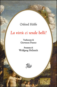 La virtù ci rende belli? Arte di vivere e morale