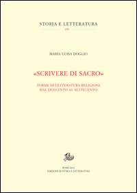 «Scrivere di sacro». Forme di letteratura religiosa dal Duecento al Settecento Scarica PDF EPUB
