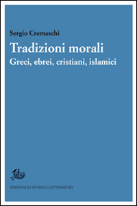 Tradizioni morali. Greci, ebrei, cristiani, islamici Scarica PDF EPUB
