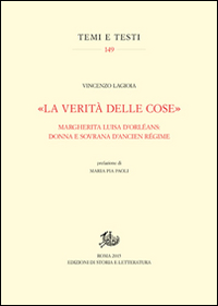 «La verità delle cose». Margherita Luisa D'Orléans: donna e sovrana d'Ancien Régime