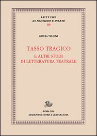 Tasso tragico e altri studi di letteratura teatrale Scarica PDF EPUB
