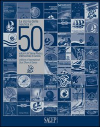 La storia della nautica in 50 edizioni del salone nautico internazionale di Genova. Ediz. italiana e inglese Scarica PDF EPUB
