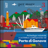 Archeologia industriale e architettura contemporanea nel porto di Genova Scarica PDF EPUB
