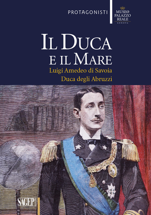 Image of Il duca e il mare. Luigi Amedeo di Savoia duca degli Abruzzi
