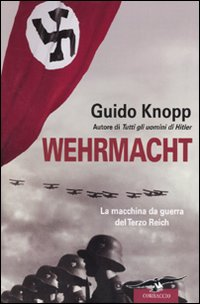 Wehrmacht. La macchina da guerra del Terzo Reich Scarica PDF EPUB
