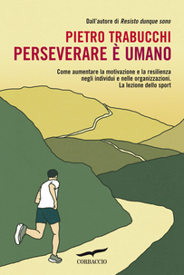 Perseverare è umano. Come aumentare la motivazione e la resilienza negli individui e nelle organizzazioni. La lezione dello sport Scarica PDF EPUB
