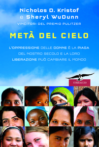 Metà del cielo. L'oppressione delle donne è la piaga del nostro secolo e la loro liberazione può cambiare il mondo