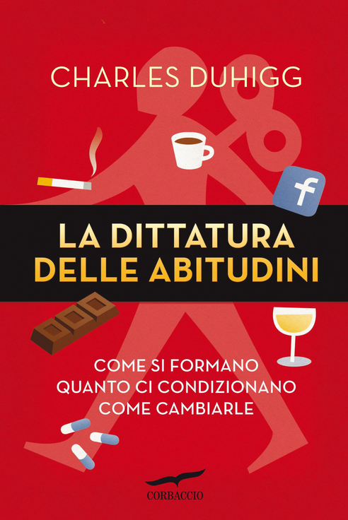 La dittatura delle abitudini. Come si formano, quanto ci condizionano, come cambiarle Scarica PDF EPUB
