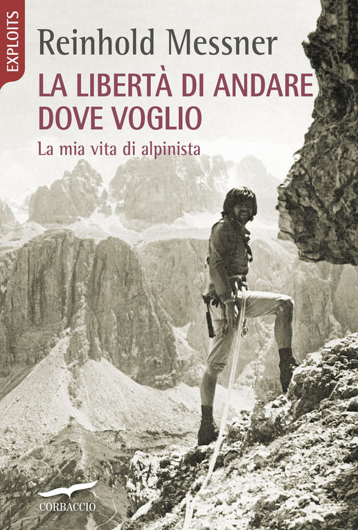 La libertà di andare dove voglio. La mia vita di alpinista Scarica PDF EPUB
